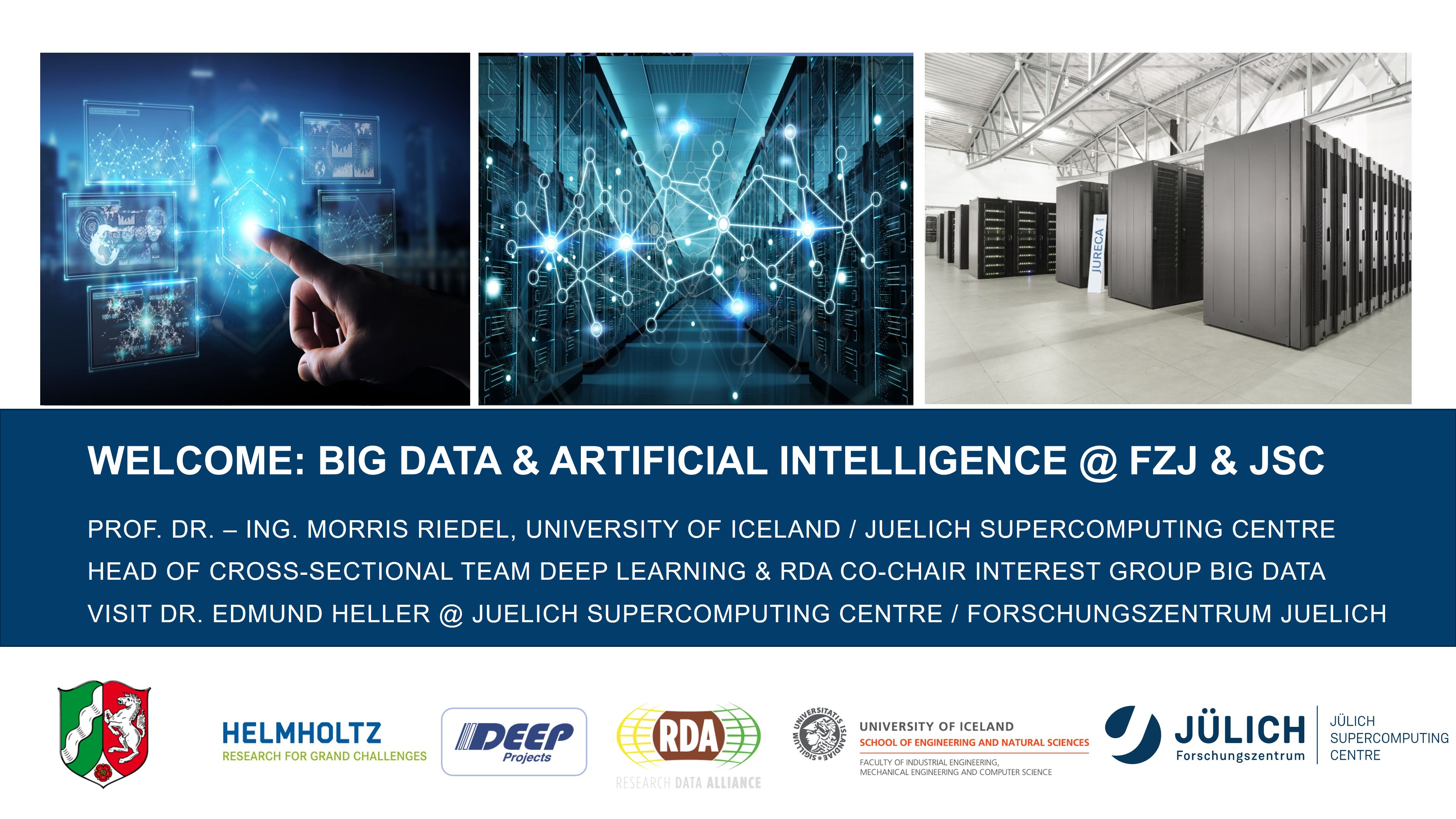 Big Data and AI FZJ JSC Visit Dr Edmund Heller Morris Riedel