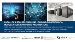 2019-06-17 Parallel and Scalable Machine Learning Co Design of a Modular Supercomputing Architecture Morris Riedel